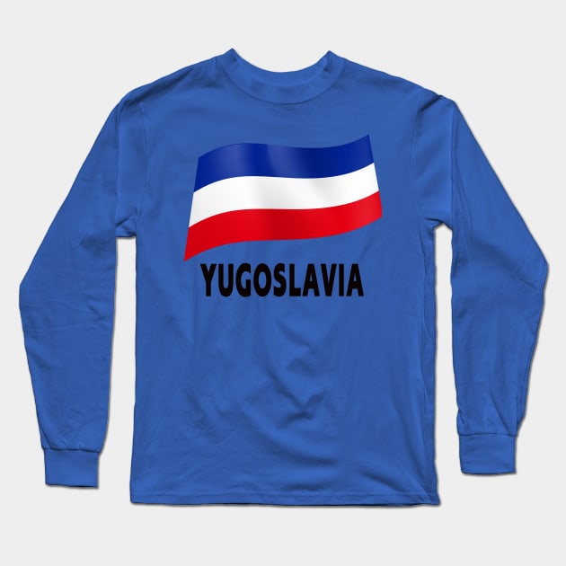 Yugoslavia flag Long Sleeve T-Shirt by fistfulofwisdom